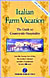 Italian Farm Vacations: The Guide to Countryside Hospitality