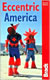 Eccentric America : The Bradt Travel Guide to All That's Weird and Wacky in the USA
